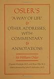 Oslers "A Way of Life" and Other Addresses, with Commentary and Annotations