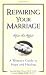 Repairing Your Marriage After His Affair: A Woman's Guide to Hope and Healing