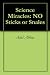 Science Miracles: NO Sticks or Snales