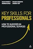 Key Skills for Professionals : How to Succeed in Professional Services