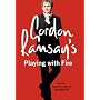 Playing With Fire by Gordon Ramsay