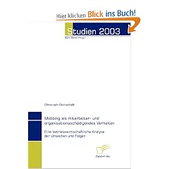 Mobbing als mitarbeiter- und organisationssch�digendes Verhalten: Eine betriebswirtschaftliche Analyse der Ursachen und Folgen
