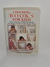 Choosing Books for Kids: Choosing the Right Book for the Right                                      Child  at the Right Time