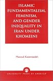 Islamic Fundamentalism, Feminism, and Gender Inequality in Iran Under Khomeini