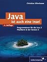 Java ist auch eine Insel: Programmieren für die Java 2-Plattform in der Version 1.5/5 (Tiger-Release) (Galileo Computing)