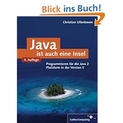 Java ist auch eine Insel: Programmieren f�r die Java 2-Plattform in der Version 1.5/5 (Tiger-Release) (Galileo Computing)