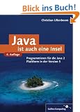 Java ist auch eine Insel: Programmieren f�r die Java 2-Plattform in der Version 1.5/5 (Tiger-Release) (Galileo Computing)