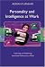 Personality and Intelligence at Work: Exploring and Explaining Individual Differences at Work