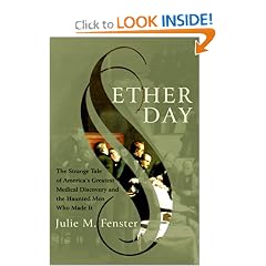 Ether Day: The Strange Tale of America's Greatest Medical Discovery and the Haunted Men Who Made It