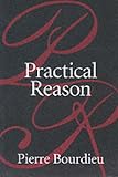 Practical Reason
 On the Theory of Action,
Pierre Bourdieu