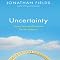 Uncertainty: Turning Fear and Doubt into Fuel for Brilliance