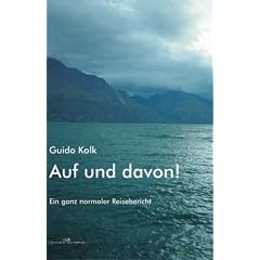 Auf und davon!: Ein ganz normaler Reisebericht