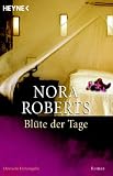 Bl�te der Tage. Garten-Eden-Trilogie, Bd. 1 - Nora Roberts
