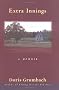 EXTRA INNINGS - A MEMOIR D GRUMBACH