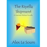 The Riyella Shipment - a science fiction action adventure (Hammer Mehran short stories)