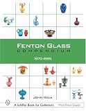 Fenton Glass Compendium, 1970-1985 (Schiffer Book for Collectors)