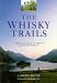 The Whiskey Trails: A Traveller's Guide to Scotch Whisky