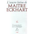 L'Oeuvre latine de Ma�tre Eckhart, tome 6 : Le Commentaire de l'Evangile selon Jean