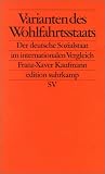 Varianten des Wohlfahrtsstaats: Der deutsche Sozialstaat im internationalen Vergleich - Franz-Xaver Kaufmann