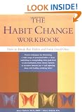 The Habit Change Workbook: How to Break Bad Habits and Form Good Ones