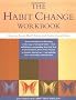 The Habit Change Workbook: How to Break Bad Habits and Form Good Ones