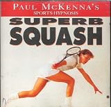 Paul Mckenna's Sports Hypnosis: Superb Squash