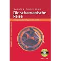 Die schamanische Reise: Ein spiritueller Weg zu sich selbst