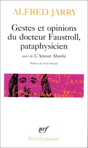 Gestes et opinions du Docteur Faustroll, pataphysicien. Suivi de l'amour absolu