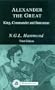 Alexander the Great: King, Commander and Statesman