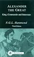 Alexander the Great: King, Commander and Statesman