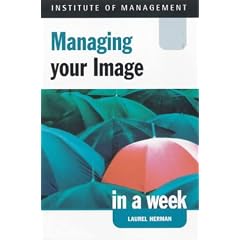 Managing Your Image in a Week (Successful Business in a Week)
