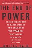 The End of Power: From Boardrooms to Battlefields and Churches to States, Why Being In Charge Isn't What It Used to Be