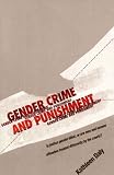 Gender, Crime, and Punishment: Is justice gender-blind, or are men and women offenders treated differently by the courts?