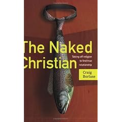 The Naked Christian: Taking Off Religion to Find True Relationship