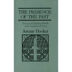 The Presence of the Past: Essays on Modern British and American Poetry