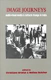 Image Journeys: Audio-Visual Media and Cultural Change in India
