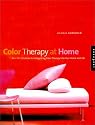 Color Therapy at Home: Real-life Solutions for Adding Color Therapy to Your Life