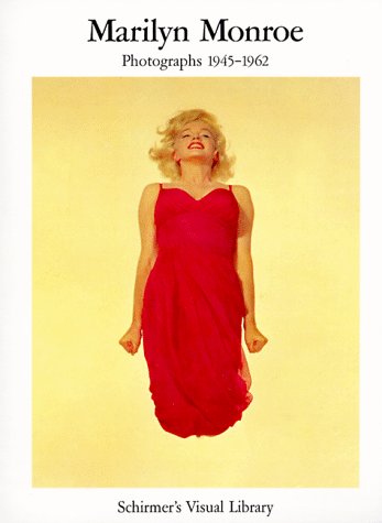 Marilyn Monroe: Photographs 1945-1962 (Schirmer's Visual Library)