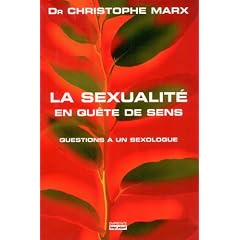 La sexualit� en qu�te de sens : Questions � un sexologue