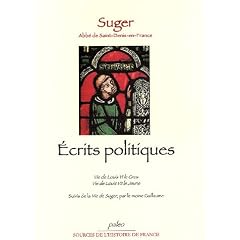 L'Abb�, le roi et les barons : Vie de Louis VI le Gros, vie de Louis VII le Jeune suivi de "La vie de Suger" par le moine Guillaume