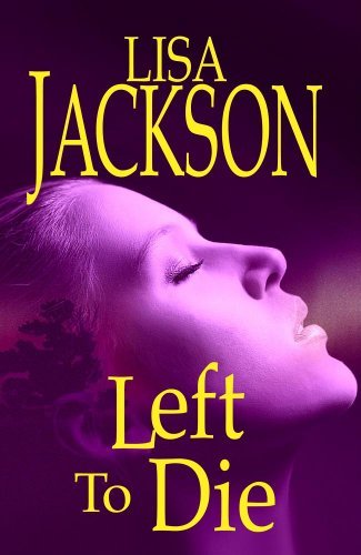 By Lisa Jackson Left to Die (Center Point Platinum Fiction (Large Print)) (Lrg) [Library Binding]