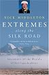 Extremes Along the Silk Road: Adventures Off the World's Oldest Superhighway