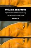 Celluloid Comrades: Representations of Male Homosexuality in Contemporary Chinese Cinemas