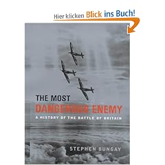 The Most Dangerous Enemy: A History of the Battle of Britain