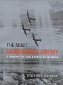 The Most Dangerous Enemy: A History of the Battle of Britain