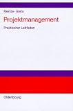 Projektmanagement: Praktischer Leitfaden - Wilfried Mende, Volker Bieta