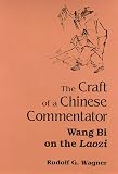 The Craft of a Chinese Commentator: Wang Bi on the Laozi (S U N Y Series in Chinese Philosophy and Culture)
