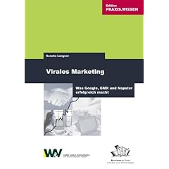 Virales Marketing. Was Google, GMX und Napster erfolgreich machte