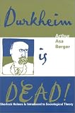 Durkheim is Dead!: Sherlock Holmes is Introduced to Social Theory