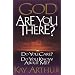 God, Are You There?: Do You Care? Do You Know About Me